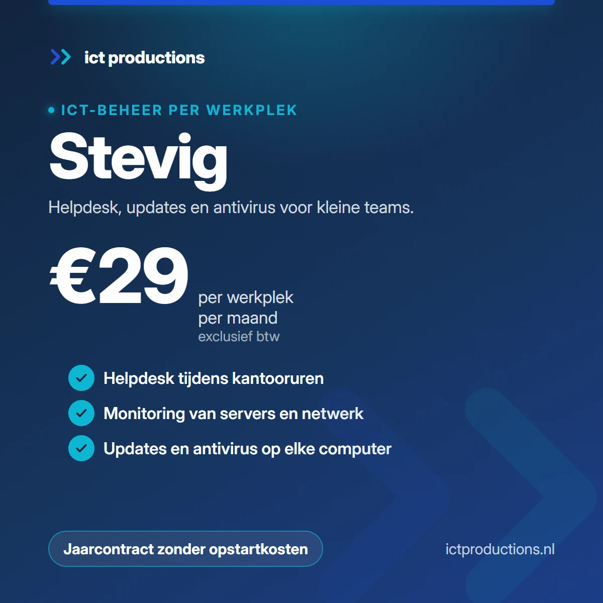 Pakket ICT-beheer Stevig van ICT Productions: €29 per werkplek per maand, jaarcontract zonder opstartkosten